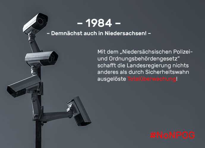 Ein Mast mit vier Überwachungskameras. Daneben der Text: '1984 - Demnächst auch in Niedersachsen! Mit dem NPOG schafft die Landesregierung nichts anderes als durch Sicherheitswahn ausgelöste Totalüberwachung! #noNPOG'